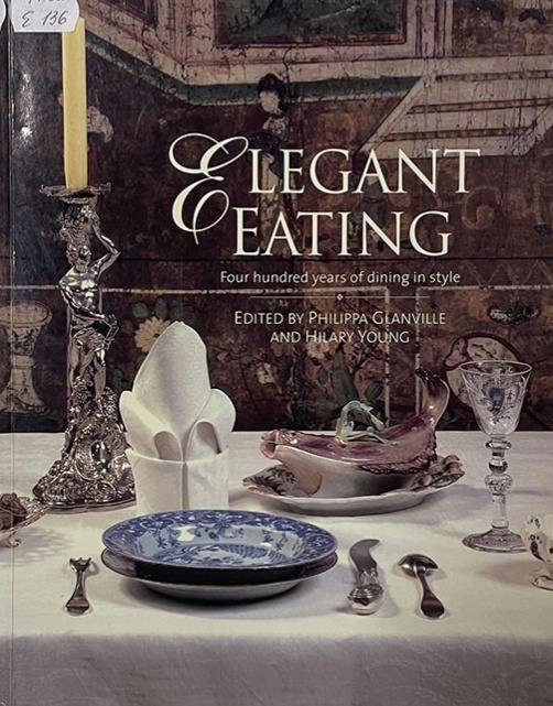 Elegant Eating: Four Hundred Years of Dining in Style