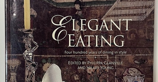 Elegant Eating: Four Hundred Years of Dining in Style