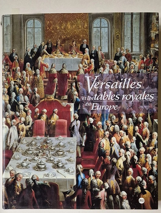 Versailles et les tables royales en Europe XVIIIeme – XIXeme siecles